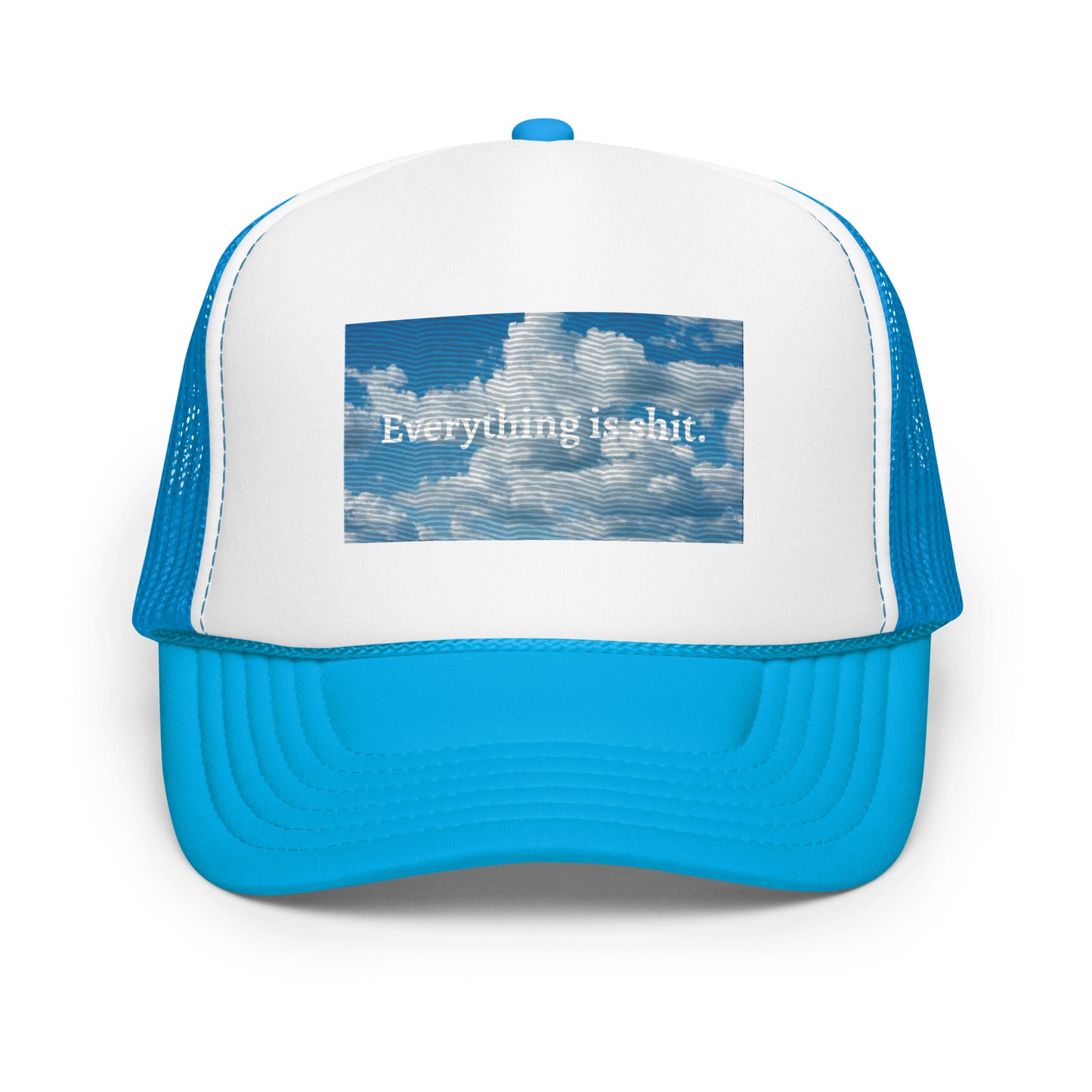 Clouds Everything is Shit Foam trucker hat