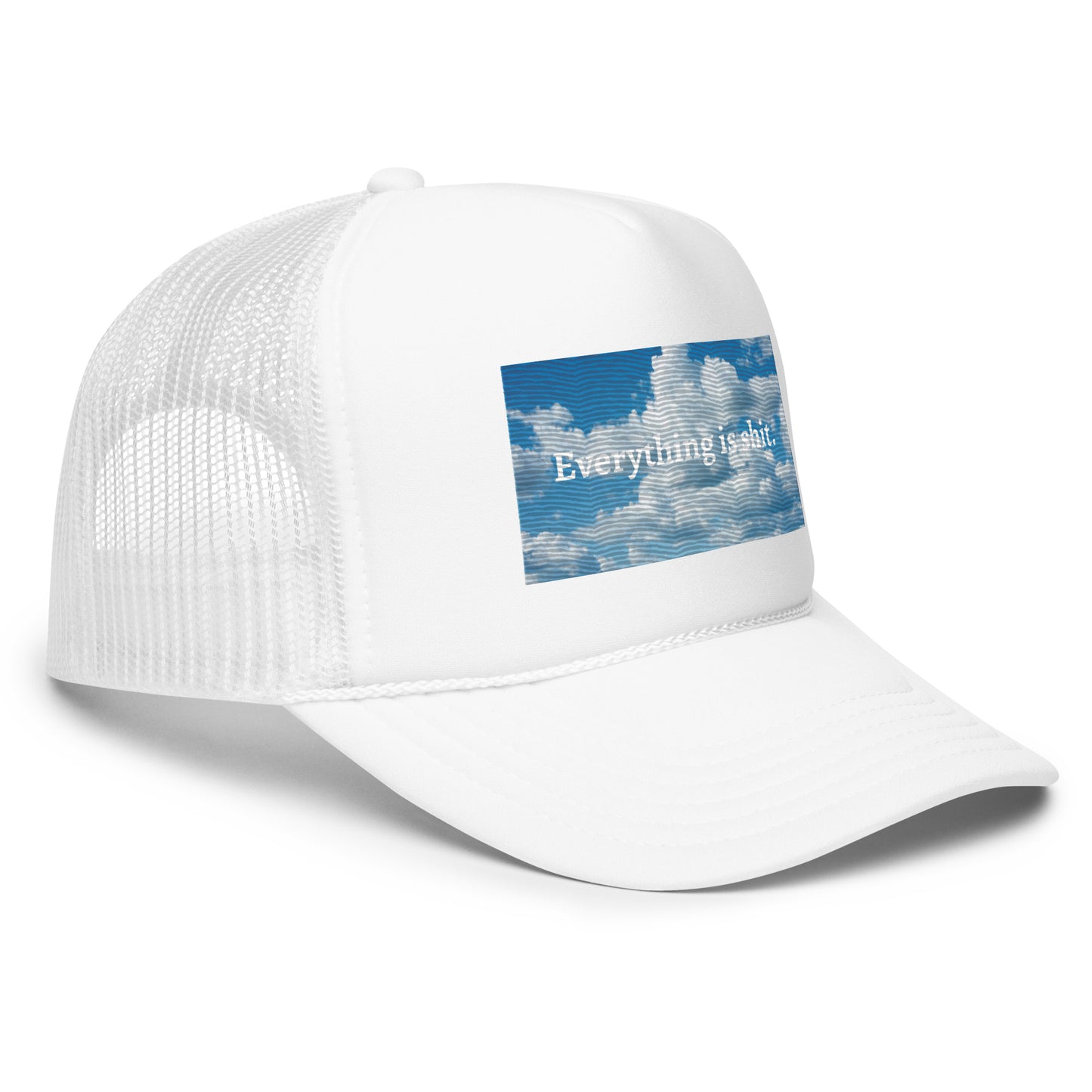 Clouds Everything is Shit Foam trucker hat