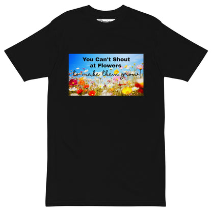 Shout at Flowers premium cotton T-Shirt