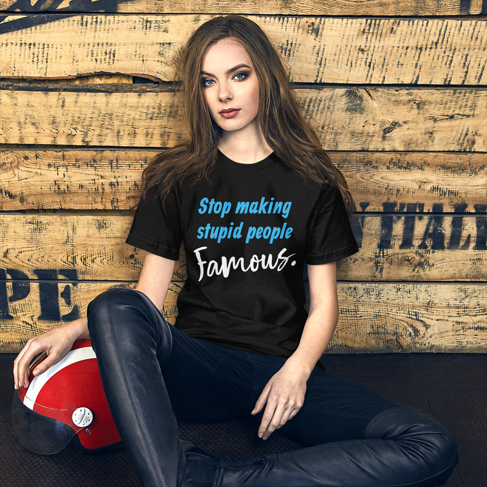 Stop Making Stupid People Famous SOFT STYLE Unisex t-shirt