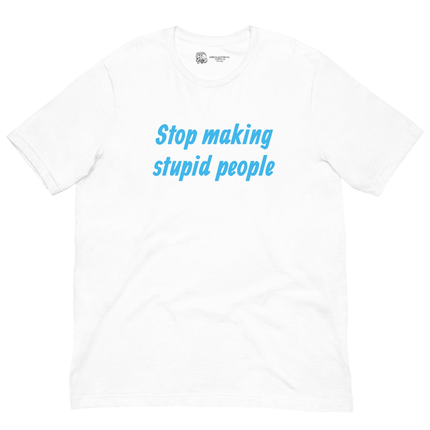 Stop Making Stupid People Famous SOFT STYLE Unisex t-shirt