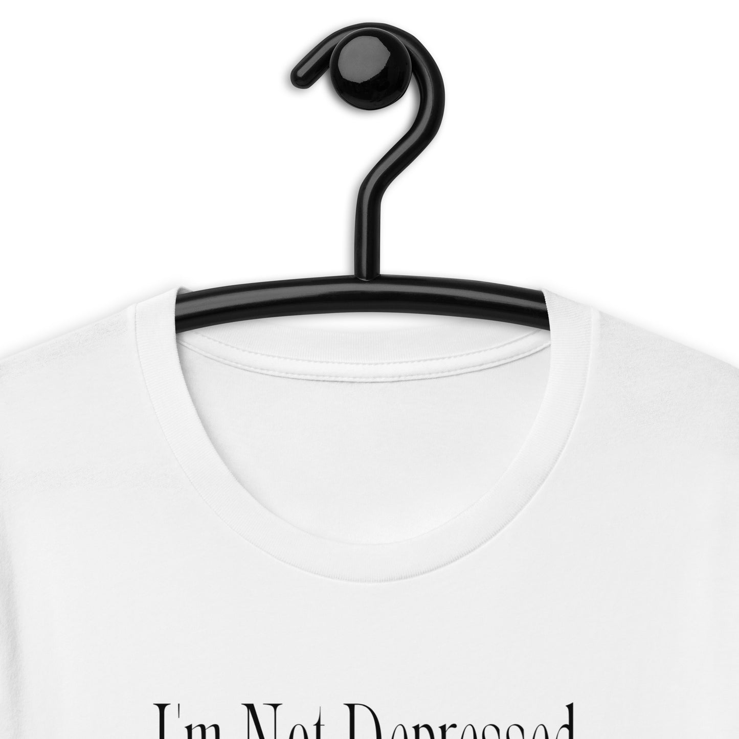 I'm Not Depressed SOFT STYLE Unisex t-shirt